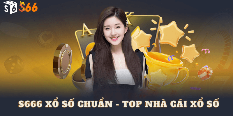 Xổ Số S6666 chuẩn – Top nhà cái xổ số trực tuyến uy tín nhất Việt Nam